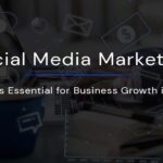 Social Media Marketing: Why It’s Essential for Business Growth in 2025