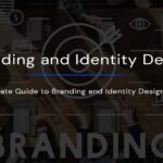 The Ultimate Guide to Branding and Identity Design Services