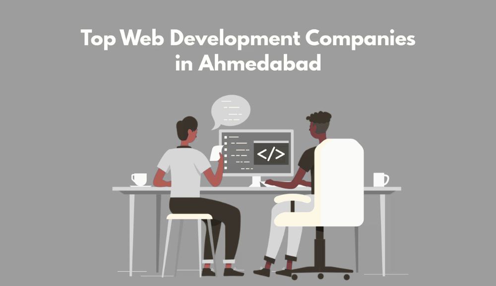Why Choosing the Right Web Development Company in Ahmedabad Can Transform Your Business