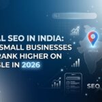 Local SEO in India: How Small Businesses Can Rank Higher on Google in 2026